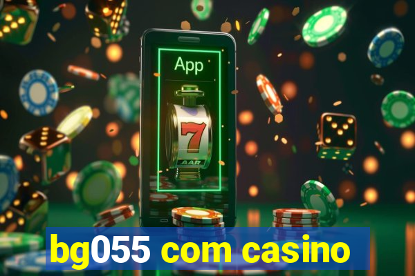 bg055 com casino